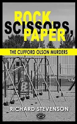 Rock, Scissors, Paper: The Clifford Olson Murders by McArthur, Ellen
