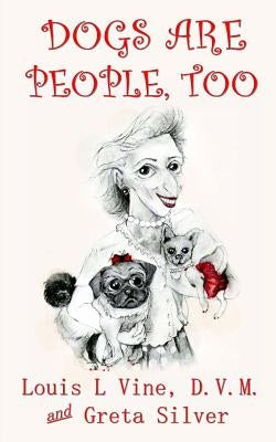 Dogs Are People, Too by Silver, Greta