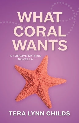 What Coral Wants by Childs, Tera Lynn