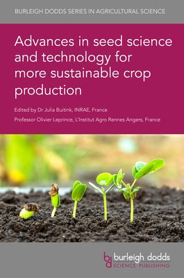 Advances in Seed Science and Technology for More Sustainable Crop Production by 
