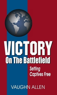 Victory on the Battlefield by Allen, Vaughn