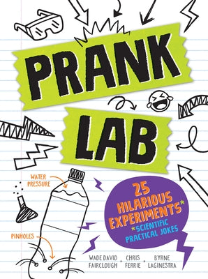 Pranklab: Practical Science Pranks You and Your Victim Can Learn from by Ferrie, Chris