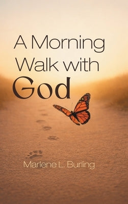 A Morning Walk with God by Burling, Marlene L.