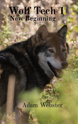 Wolf Tech 1: New Beginning by Webster, Adam