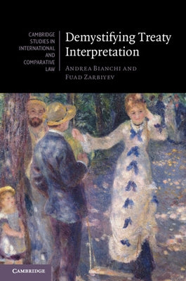 Demystifying Treaty Interpretation by Bianchi, Andrea
