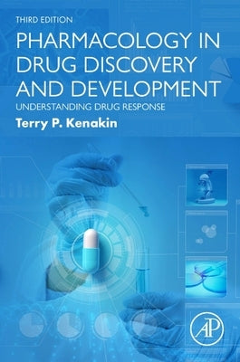 Pharmacology in Drug Discovery and Development: Understanding Drug Response by Kenakin, Terry P.