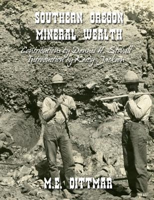 Southern Oregon Mineral Wealth by Jackson, Kerby