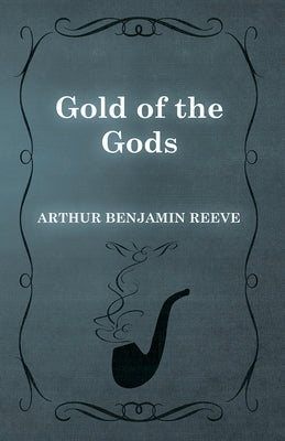 Gold of the Gods by Reeve, Arthur Benjamin