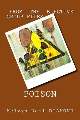 Poison: from the Elective Group Files by Diamond, Melvyn Neil