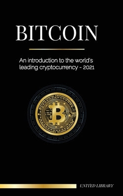 Bitcoin: An introduction to the world's leading cryptocurrency - 2022 by Library, United