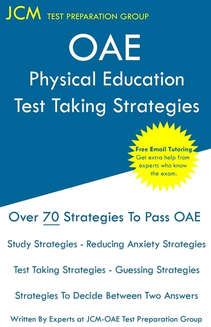 OAE Physical Education Test Taking Strategies: OAE 034 - Free Online Tutoring - New 2020 Edition - The latest strategies to pass your exam. by Test Preparation Group, Jcm-Oae