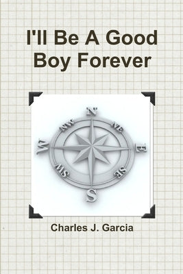 I'll Be A Good Boy Forever by Garcia, Charles