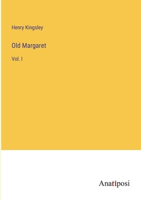 Old Margaret: Vol. I by Kingsley, Henry