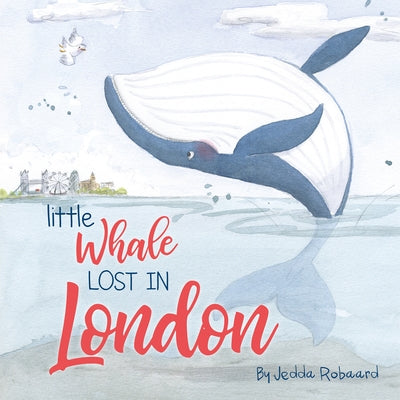 Little Whale Lost in London by Robaard, Jedda