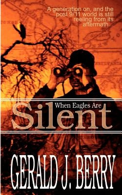 When Eagles Are Silent by Berry, Gerald J.