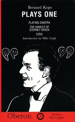 Kops: Plays One: Playing Sinatra; The Hamlet of Stepney Green; Ezra by Kops, Bernard
