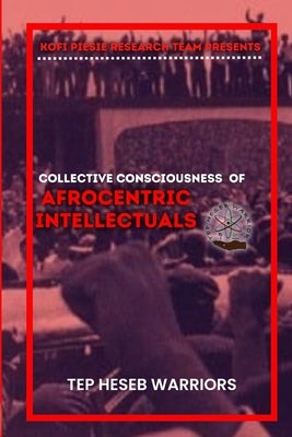 Collective Consciousness of Afrocentric Intellectuals vol 1 by McCray, Chavis