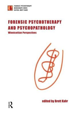 Forensic Psychotherapy and Psychopathology: Winnicottian Perspectives by Kahr, Brett