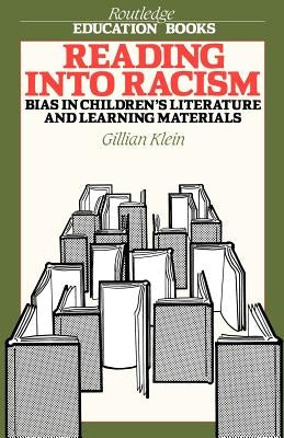 Reading into Racism: Bias in Children's Literature and Learning Materials by Klein, Gillian