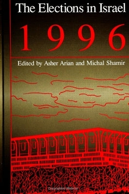 The Elections in Israel 1996 by Arian, Asher