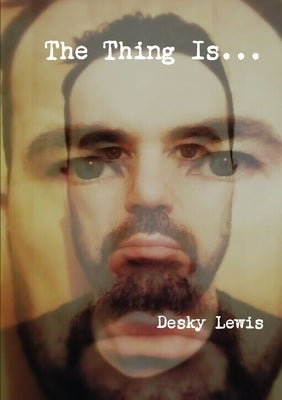 The Thing Is... by Lewis, Desky