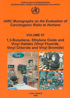 1,3-Butadiene, Ethylene Oxide and Vinyl Halides (Vinyl Fluoride, Vinyl Chloride and Vinyl Bromide) by The International Agency for Research on