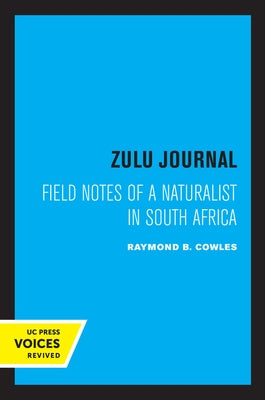 Zulu Journal: Field Notes of a Naturalist in South Africa by Cowles, Raymond B.