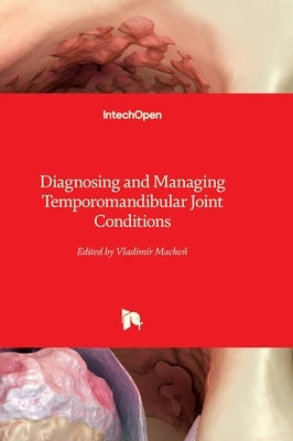 Diagnosing and Managing Temporomandibular Joint Conditions by Machoň, Vladimír