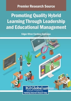 Promoting Quality Hybrid Learning Through Leadership and Educational Management by Cardoso Espinosa, Edgar Oliver
