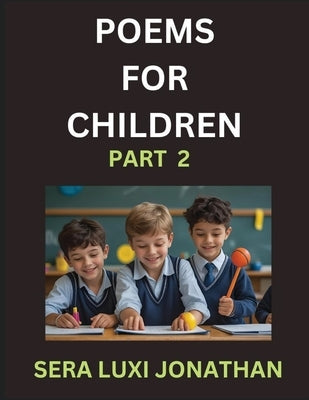 Poems for Children (Part 2)- Poetry for Curious Minds, Bedtime Verses for Little Dreamers, A Journey Through Rivers and Rhymes by Jonathan, Sera Luxi