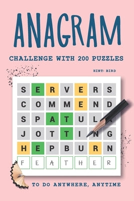 Anagram Challenge with 200 Puzzles to do Anywhere, Anytime: Word Scramble Books for Adults, Part 3 by Books, Ala