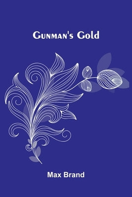 Gunman's Gold by Brand, Max