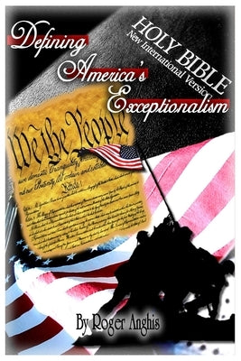 Defining America's Exceptionalism by Anghis, Roger