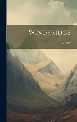 Windyridge by Riley, W. B. 1866