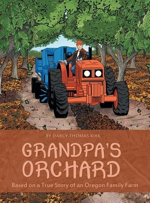 Grandpa's Orchard: Based on a True Story of an Oregon Family Farm by Kirk, Darcy Thomas
