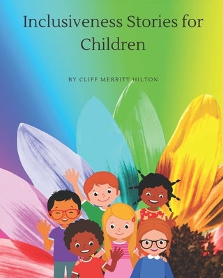 Inclusiveness Stories for Children by Hilton, Cliff Merritt