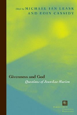 Givenness and God: Questions of Jean-Luc Marion by Leask, Ian