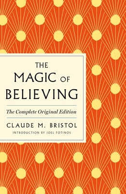 The Magic of Believing: The Complete Original Edition: Plus Bonus Material by Bristol, Claude M.