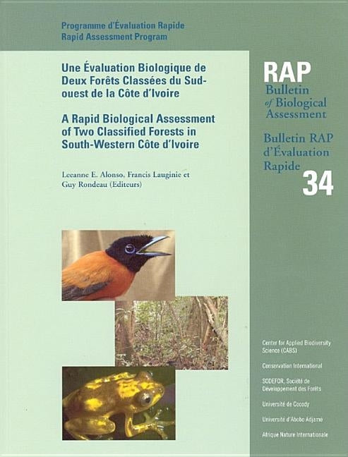 A Rapid Biological Assessment of Two Classified Forests in South-Western Côte d'Ivoire: Volume 34 by Alonso, Leeanne E.