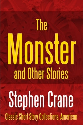 The Monster and Other Stories by Crane, Stephen