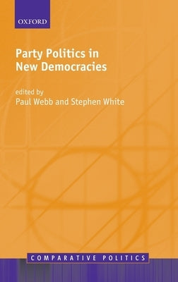 Party Politics in New Democracies by Webb, Paul