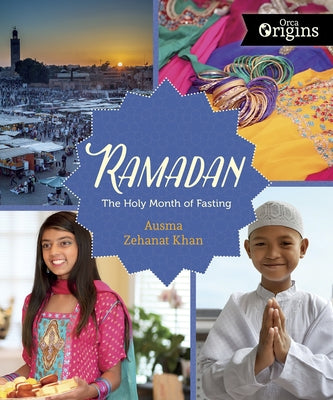 Ramadan: The Holy Month of Fasting by Khan, Ausma Zehanat