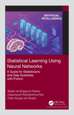 Statistical Learning Using Neural Networks: A Guide for Statisticians and Data Scientists with Python by de Braganca Pereira, Basilio