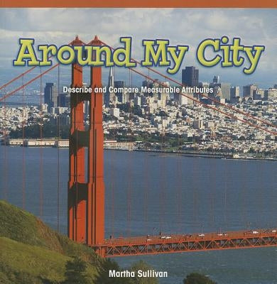 Around My City: Describe and Compare Measurable Attributes by Sullivan, Martha