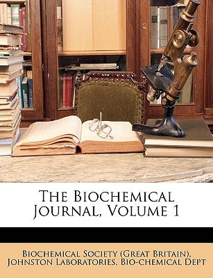 The Biochemical Journal, Volume 1 by Biochemical Society (Great Britain)