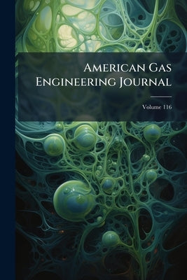 American Gas Engineering Journal; Volume 116 by Anonymous