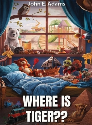 Where Is Tiger by Adams, John E.