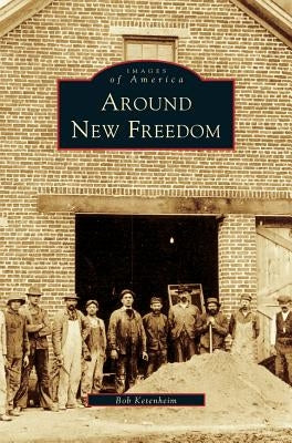 Around New Freedom by Ketenheim, Bob