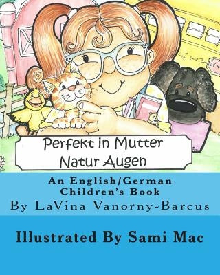 Perfekt In Mutter Natur Augen: An English to German Children's Book by Mac, Sami