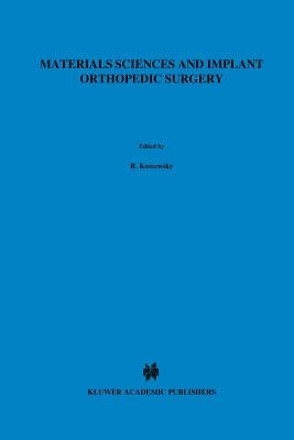 Materials Sciences and Implant Orthopedic Surgery by Kossowsky, R.